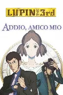 Locandina: Lupin III - Addio, amico mio